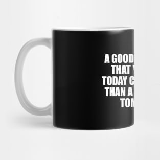 A good battle plan that you act on today can be better than a perfect one tomorrow Mug